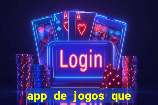 app de jogos que ganha dinheiro de verdade